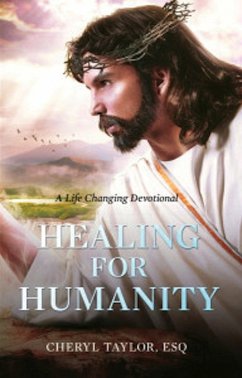 Healing for Humanity: A Life Changing Devotional (eBook, ePUB) - Taylor, Cheryl