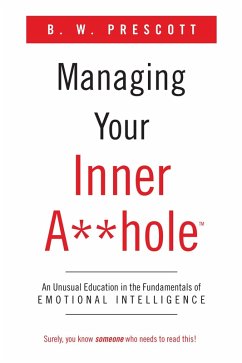 Managing Your Inner A**hole (eBook, ePUB) - Prescott, Benjamin W.