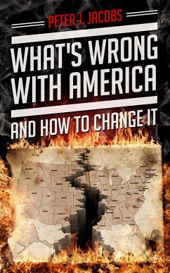 What's Wrong With America And How To Change It (eBook, ePUB) - Jacobs, Peter