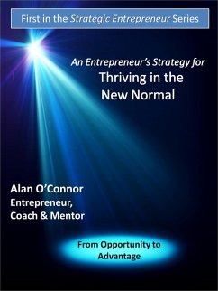 Entrepreneur's Strategy for Thriving in the New Normal: From Opportunity to Advantage (eBook, ePUB) - O'Connor, Alan