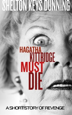 Hagatha Kittridge Must Die (eBook, ePUB) - Dunning, Shelton Keys