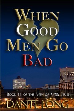 When Good Men Go Bad (eBook, ePUB) - Long, Dante D.