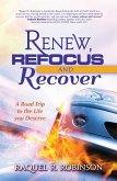 Renew, Refocus & Recover! A Road Trip to the Life You Deserve (eBook, ePUB)