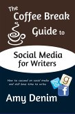 Coffee Break Guide to Social Media for Writers: How to Succeed on Social Media and Still Have Time To Write (eBook, ePUB)