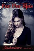 For Her Sins: &quote;Shadowdance&quote; saga, Song 2 (eBook, ePUB)