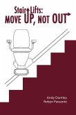 Stair Lifts: Move Up, Not Out! (eBook, ePUB)