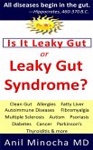 Is It Leaky Gut or Leaky Gut Syndrome? Clean Gut, Allergies, Fatty Liver, Autoimmune Diseases, Fibromyalgia, Multiple Sclerosis, Autism, Psoriasis, Diabetes, Cancer, Parkinson's, Thyroiditis, & More (eBook, ePUB)