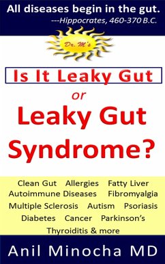 Is It Leaky Gut or Leaky Gut Syndrome? Clean Gut, Allergies, Fatty Liver, Autoimmune Diseases, Fibromyalgia, Multiple Sclerosis, Autism, Psoriasis, Diabetes, Cancer, Parkinson's, Thyroiditis, & More (eBook, ePUB) - Minocha, Anil