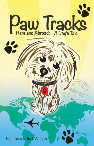 Paw Tracks Here and Abroad: A Dog's Tale (eBook, ePUB)