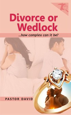 Divorce or Wedlock...how complex can it be? (eBook, ePUB) - David, Pastor