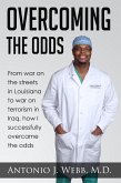 Overcoming the Odds: From War on the Streets in Louisiana to War on Terrorism in Iraq, How I Successfully Overcame the Odds (eBook, ePUB)