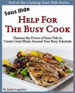 Sous Vide: Help for the Busy Cook (eBook, ePUB) - Logsdon, Jason