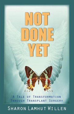 Not Done Yet: A Tale of Transformation Through Transplant Surgery (eBook, ePUB) Cover Not Done Yet: A Tale of Transformation Through Transplant Surgery (eBook, ePUB)