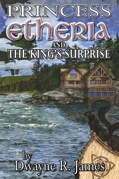 Princess Etheria and the King's Surprise (eBook, ePUB) - James, Dwayne R.