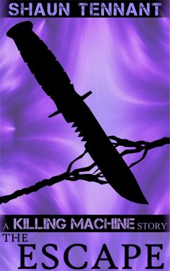 Killing Machine: The Escape (eBook, ePUB) - Tennant, Shaun