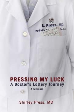 Cover Pressing My Luck: A Doctor's Lottery Journey (eBook, ePUB)