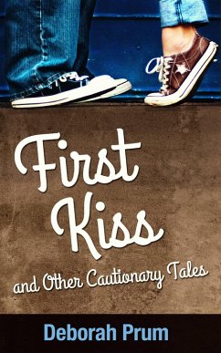 Cover First Kiss and Other Cautionary Tales (eBook, ePUB)