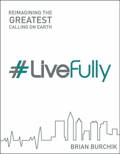 LiveFully: Re-imagining the Greatest Calling on Earth (eBook, ePUB)
