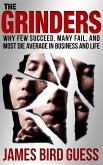 Grinders: Why Few Succeed, Many Fail, and Most Die Average in Business and Life (eBook, ePUB)