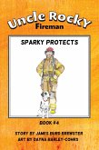 Uncle Rocky, Fireman: Book 4 - Sparky Protects (eBook, ePUB)