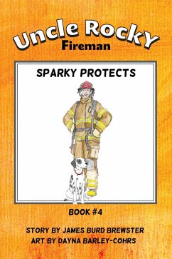 Uncle Rocky, Fireman: Book 4 - Sparky Protects (eBook, ePUB) - Brewster, James Burd