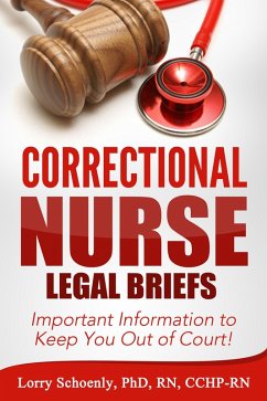 Correctional Nurse Legal Briefs: Important Information to Keep You Out of Court! (eBook, ePUB) - Schoenly, Lorry