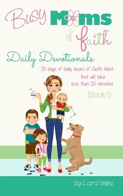 Busy Moms of Faith Daily Devotionals: Book 1 (eBook, ePUB) - Velez, Lara
