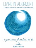 Living In Alignment: A Practical Guide To Personal Transformation (eBook, ePUB)