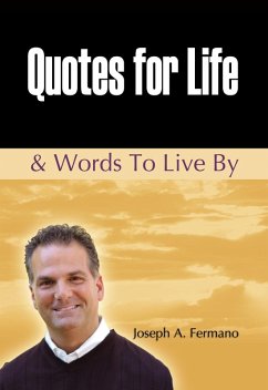 Quotes for Life & Words to Live By (eBook, ePUB) - Fermano, Joseph A.