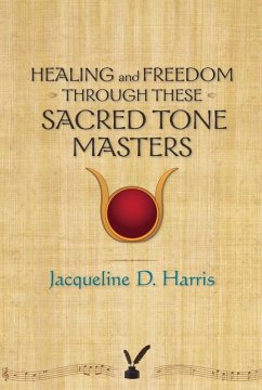 Cover Healing and Freedom Through These Sacred Tonemasters (eBook, ePUB)