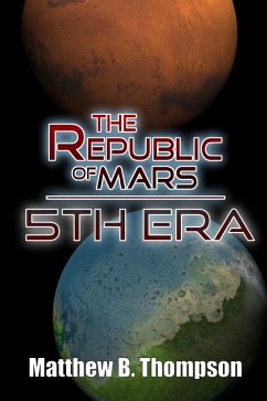 Republic of Mars: Fifth Era (Book 1) (eBook, ePUB) - Thompson, Matthew B.