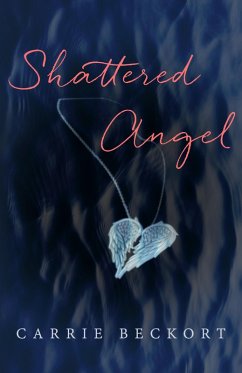 Shattered Angel (eBook, ePUB) - Beckort, Carrie