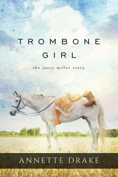 Trombone Girl: The Josey Miller Story (eBook, ePUB) - Drake, Annette