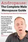 Andropause: The Complete Male Menopause Guide. Discover The Shocking Truth About Low Testosterone And Proven Treatments To Combat Low T In Under 30 Days. (eBook, ePUB)