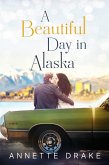 Beautiful Day in Alaska (eBook, ePUB) Beautiful Day in Alaska (eBook, ePUB)