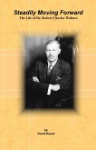 Steadily Moving Forward: The Life of Dr. Robert Charles Wallace (eBook, ePUB)