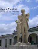 Cuba in Transition: Impressions and Reflections (eBook, ePUB) Cuba in Transition: Impressions and Reflections (eBook, ePUB)