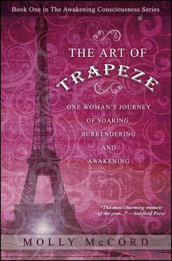 Art of Trapeze: One Woman's Journey of Soaring, Surrendering, and Awakening (eBook, ePUB) - McCord, Molly