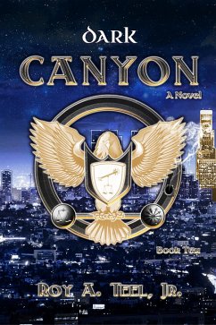 Dark Canyon: The Iron Eagle Series Book Ten (eBook, ePUB) - Roy A. Teel, Jr.