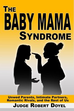 Baby Mama Syndrome: Unwed Parents, Intimate Partners, Romantic Rivals, and the Rest of Us (eBook, ePUB) - Doyel, Robert