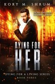 Dying for Her: A Companion Novel (Dying for a Living, #3) (eBook, ePUB) Dying for Her: A Companion Novel (Dying for a Living, #3) (eBook, ePUB)
