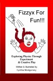Fizzyx for Fun, Exploring Physics through Experiment & Creative Play (eBook, ePUB)