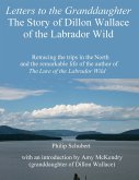 Letters to the Granddaughter: The Story of Dillon Wallace of the Labrador Wild (eBook, ePUB)