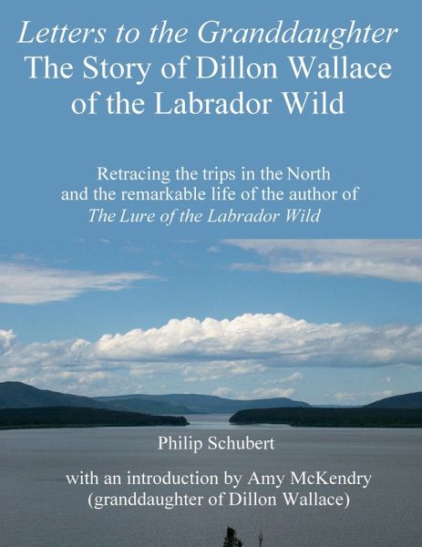 Letters to the Granddaughter: The Story of Dillon Wallace of the Labrador Wild (eBook, ePUB)
