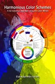 Harmonious Color Schemes; no-nonsense approach using the Color Wheel (eBook, ePUB)