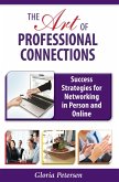 Art of Professional Connections: Success Strategies for Networking in Person and Online (eBook, ePUB)