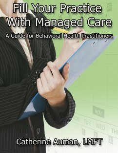 Fill Your Practice with Managed Care: A Guide for Behavioral Health Practitioners (eBook, ePUB) - Auman, Catherine