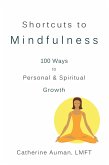 Shortcuts to Mindfulness: 100 Ways to Personal and Spiritual Growth (eBook, ePUB)