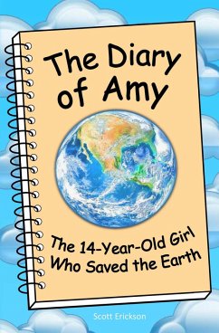 Diary of Amy, the 14-Year-Old Girl Who Saved the Earth (eBook, ePUB) - Erickson, Scott