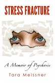 Stress Fracture: A Memoir of Psychosis (eBook, ePUB)